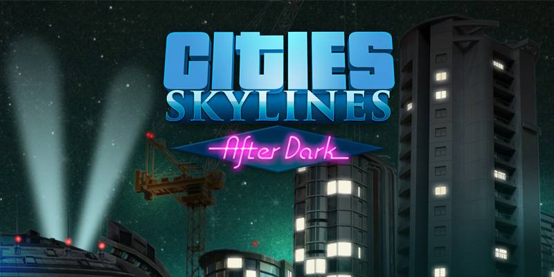 Cities: Skylines - After Dark - recenzja