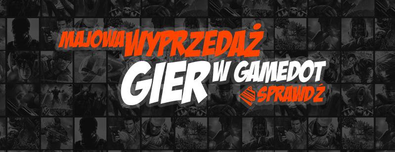 Wyprzedaż majówkowa na gamedot.pl