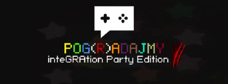 Zapraszamy na Pog(R)adajmy: inteGRAtion Party Edition – największą, niezależną imprezę Graczy i twórców gier!