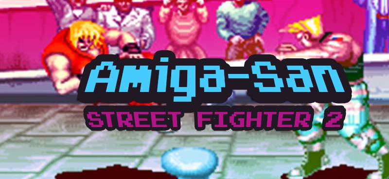 Amiga-San #4: Street Fighter 2