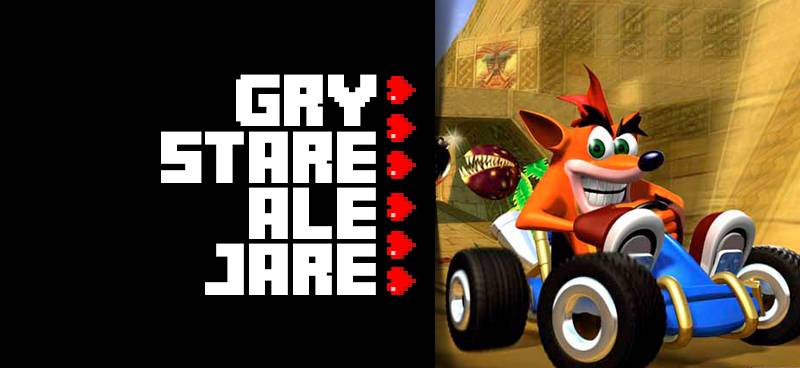 Gry stare ale jare #48 - Crash Team Racing