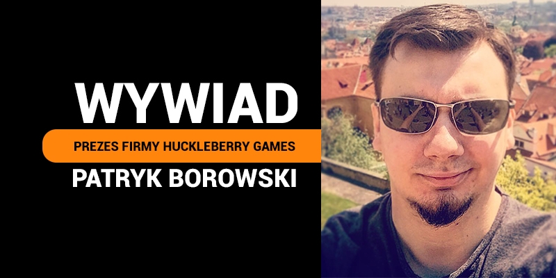 Wywiad z Patrykiem Borowskim - CEO studia Huckleberry Games Twórcą Edengradu