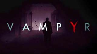 Vampyr z nowymi poziomami trudności